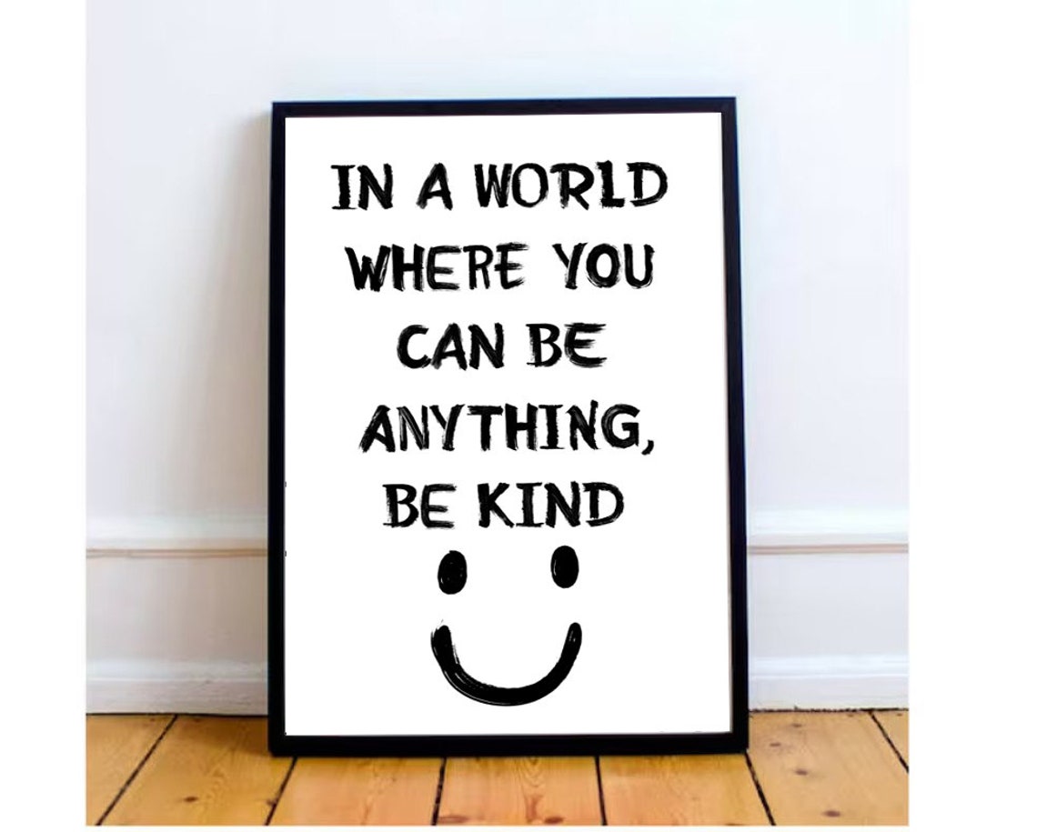 In a World Where You Can Be Anything Be Kind Smiley Quote Poster