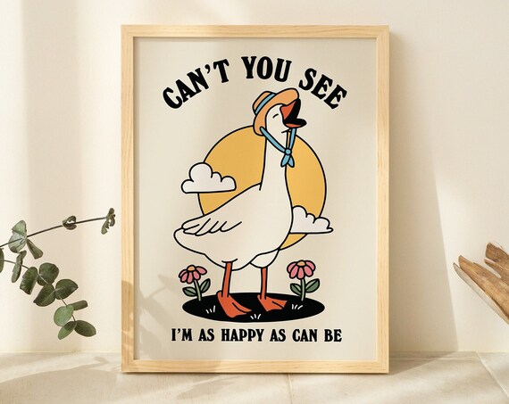 Can't You See I'm As Happy As Can Be Retro Sunny Cottagecore Goose Poster