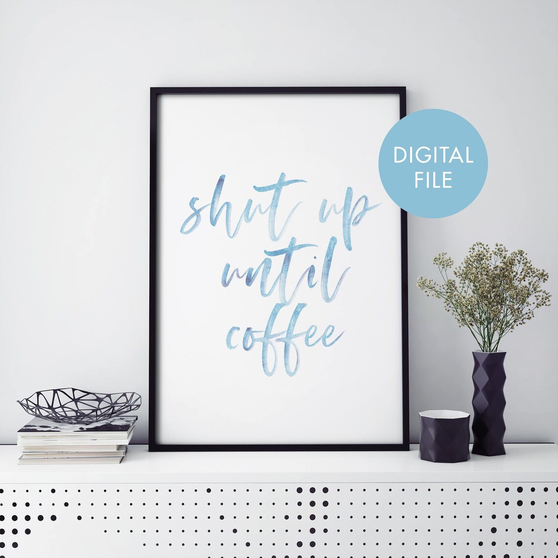Shut Up Until Coffee Blue Watercolor Calligraphy Quote Poster