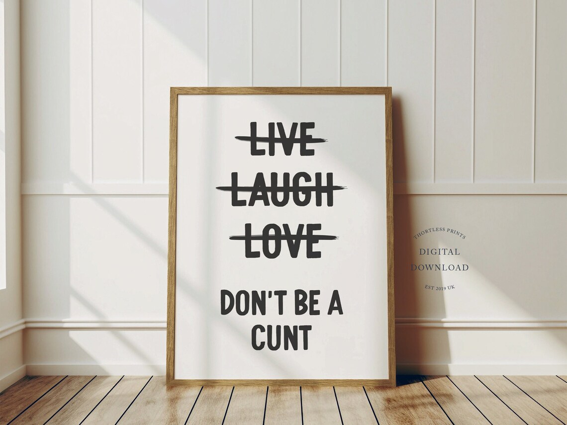 Live Laugh Love Don't Be A Cunt Funny Quote Art Print