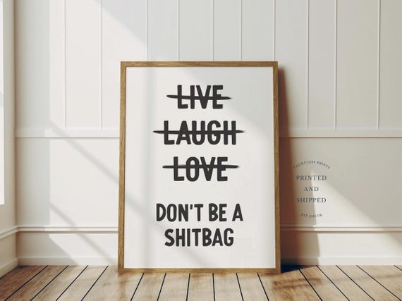 Live Laugh Love Dont Be A Shitbag Print Wall Art Funny Decor Home Poster Black And White Unframed