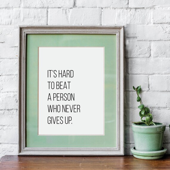 It Is Hard to Beat a Person Who Never Gives Up Motivational Quote Poster