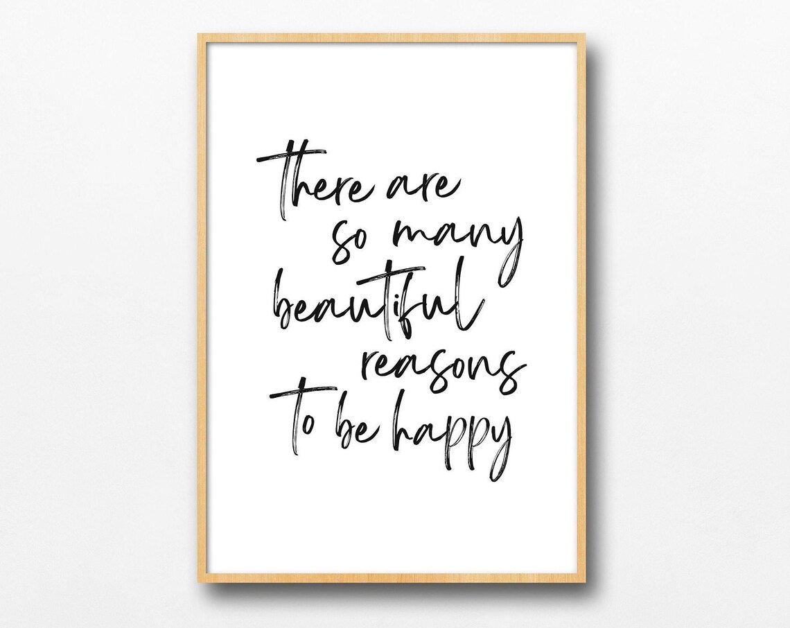 There Are So Many Beautiful Reasons To Be Happy