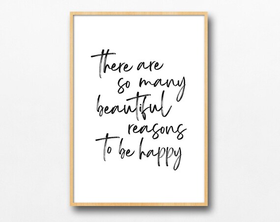 There Are So Many Beautiful Reasons To Be Happy