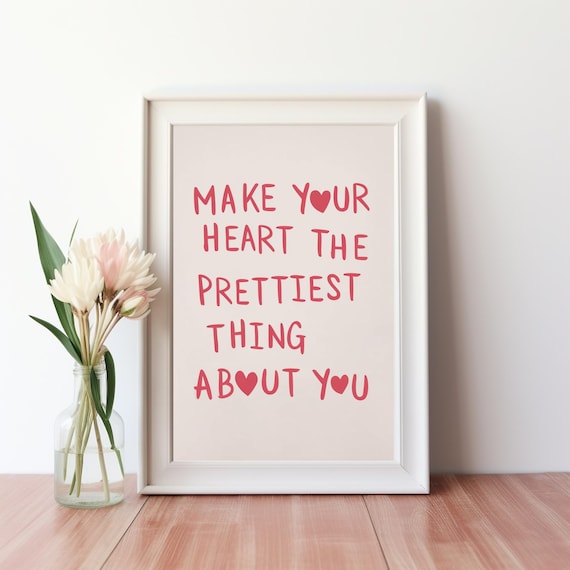 Make Your Heart The Prettiest Thing About You Pink Quote Poster