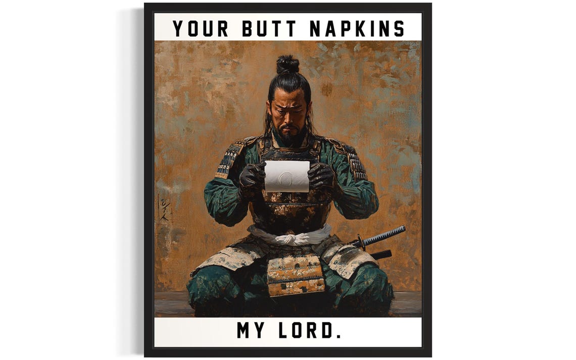 Samurai Warrior Your Butt Napkins My Lord Funny Bathroom Sign Poster