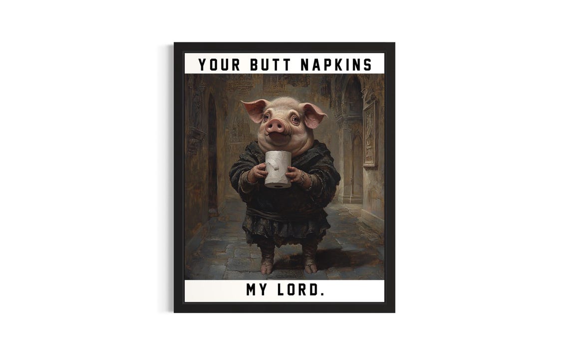 Pig Gentleman Your Butt Napkins My Lord Funny Bathroom Sign Poster