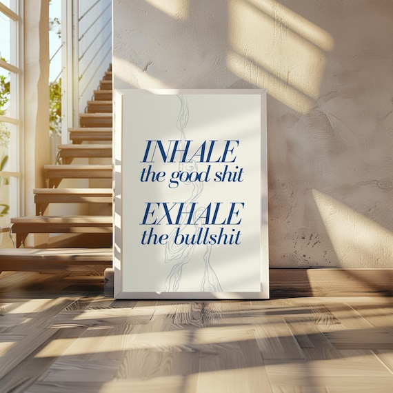 Inhale The Good Shit Exhale The Bullshit Funny Navy Quote Poster