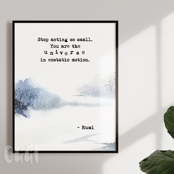 Rumi Stop Acting So Small Universe In Ecstatic Motion Quote Poster
