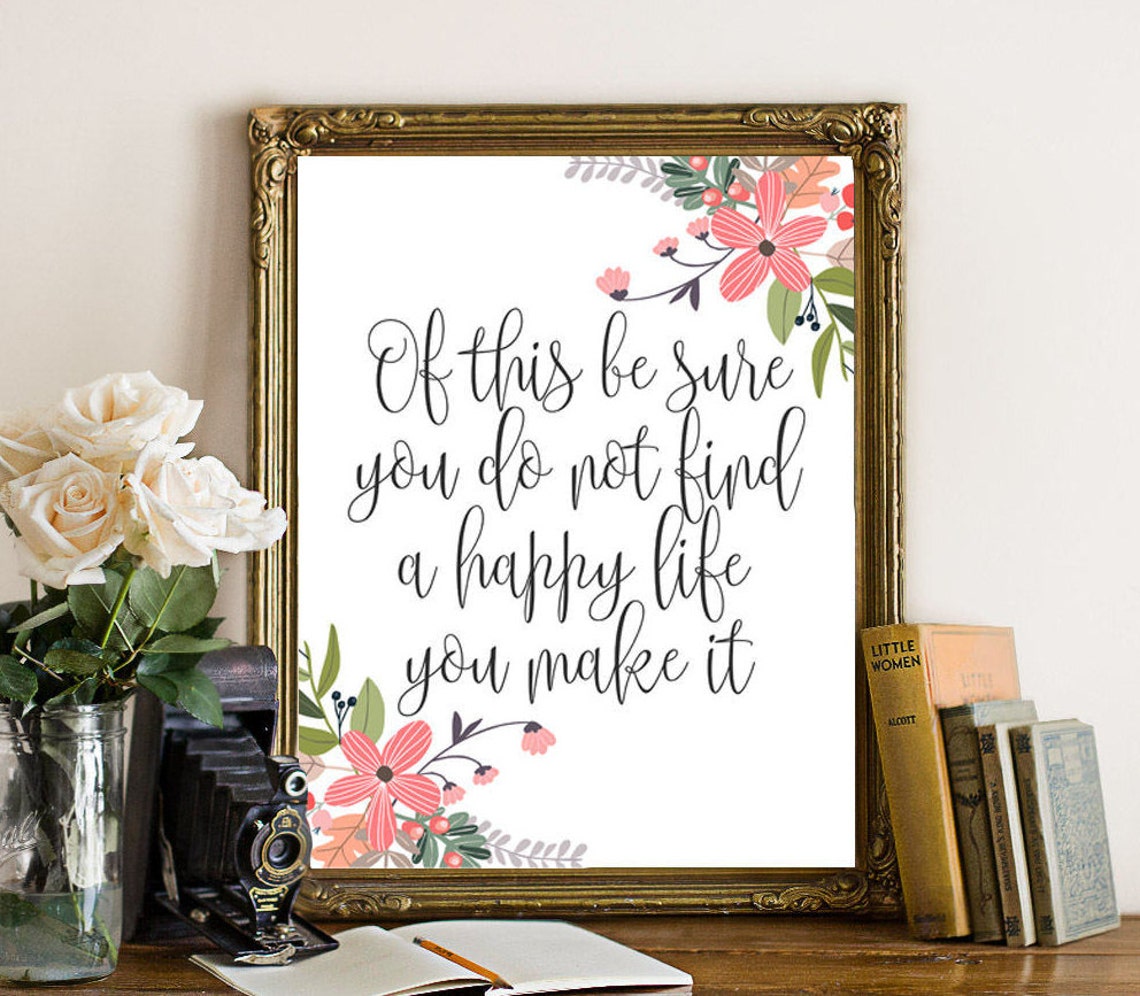 Of This Be Sure You Do Not Find A Happy Life You Make It Poster