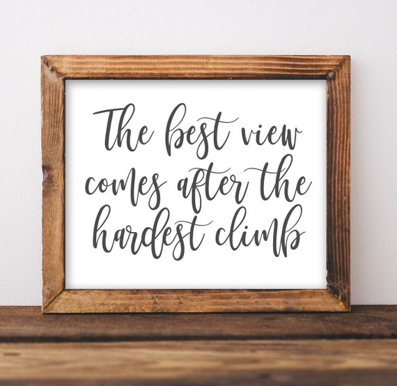 The Best View Comes After Hardest Climb Quote Print