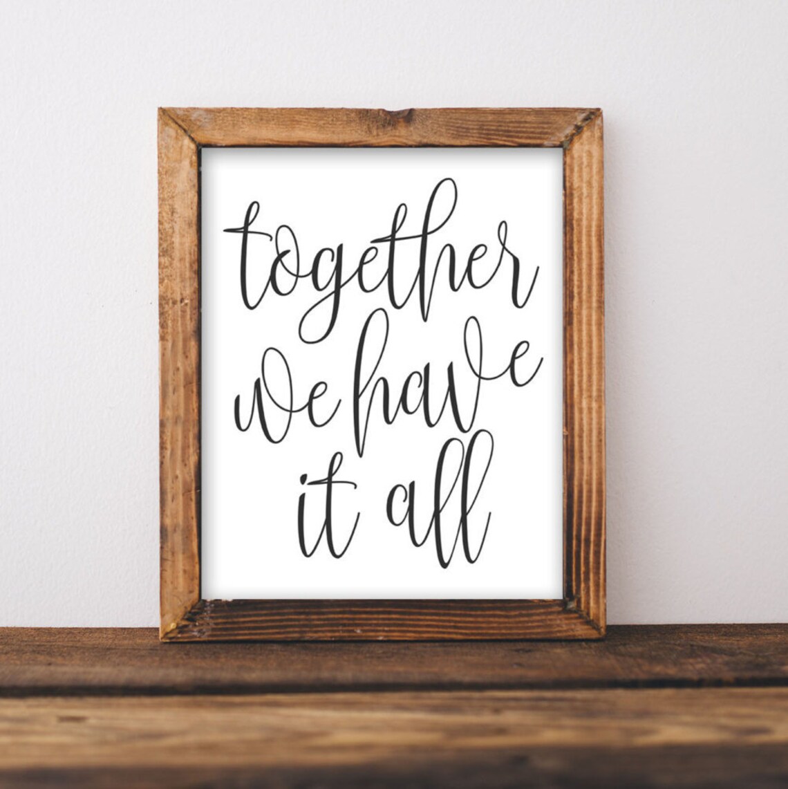 Together We Have It All Quote, Black And White Poster