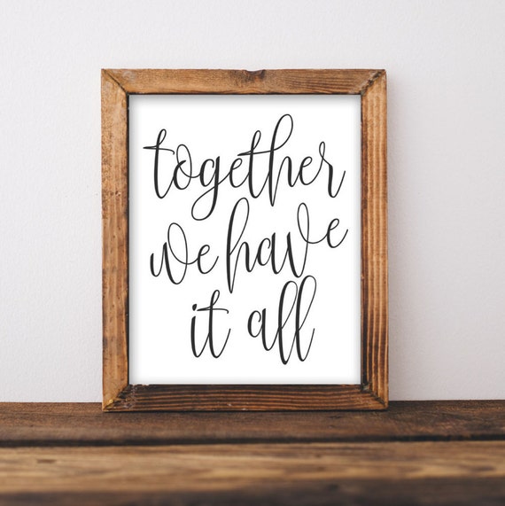 Together We Have It All Quote, Black And White Poster