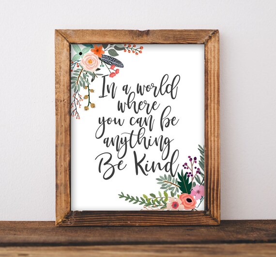 In a World Where You Can Be Anything Be Kind Floral Quote Poster