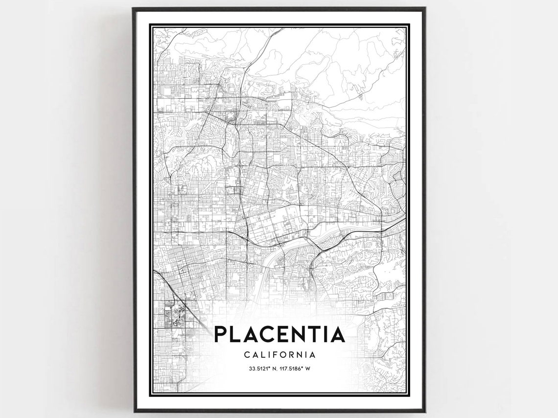 Placentia Map Print Poster Wall Art Ca City Street Decor Road Gift B1362