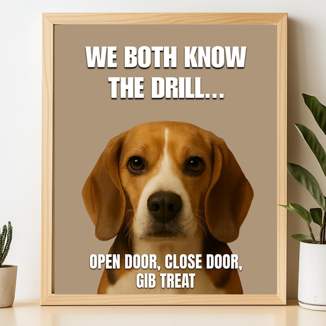 Beagle We Both Know The Drill Funny Dog Meme Open Door Treat Quote Print