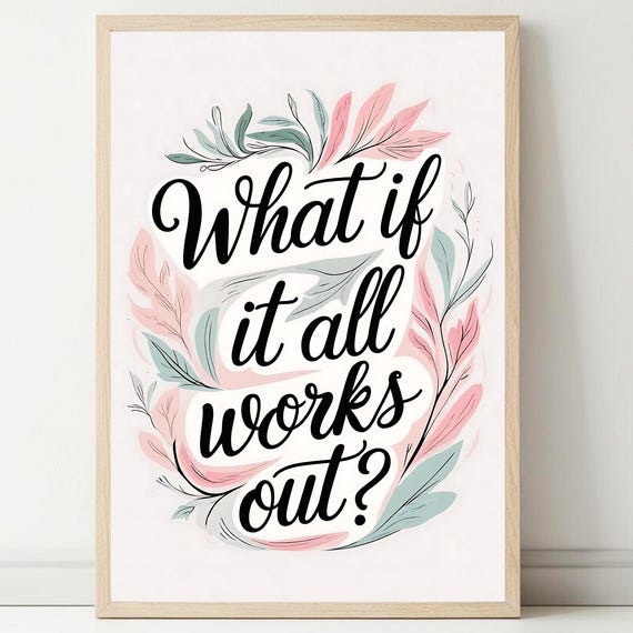 What If It All Works Out Print Anxiety Relief Mental Health Optimistic Poster Motivational Quote School Counselor Decor