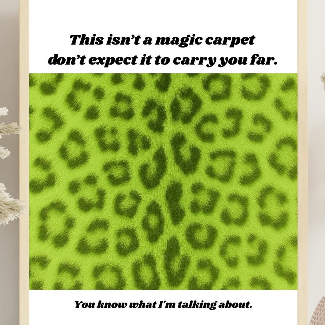 Funny Bathroom Magic Carpet Quote Green Leopard Restroom Poster