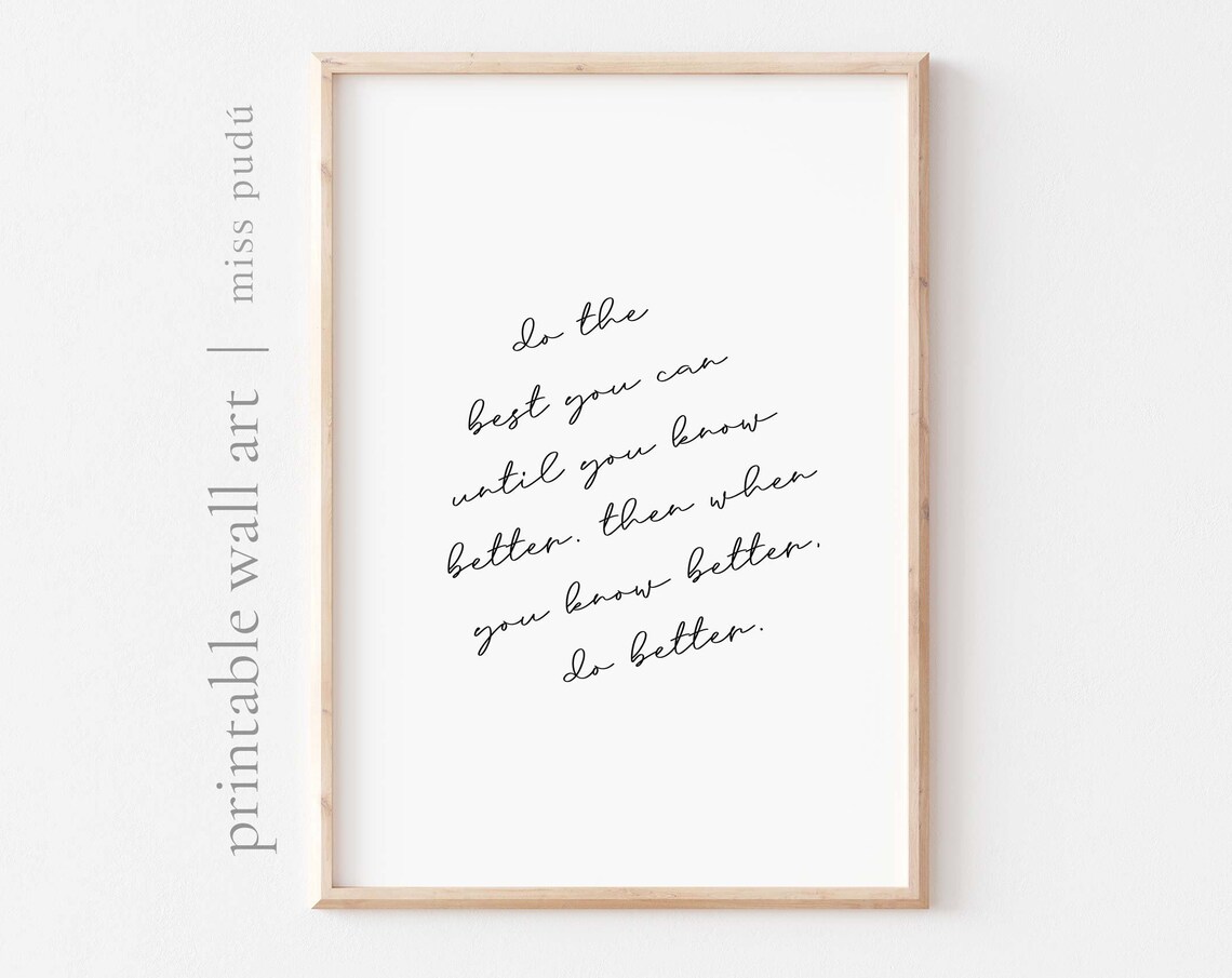 Do The Best You Can Until You Know Better Wise Words Quote Poster