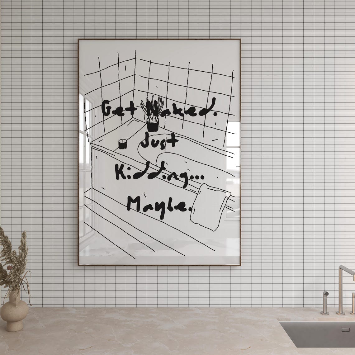 Get Naked Just Kidding Maybe Funny Bathroom Quote Hand Drawn Poster - Image 2
