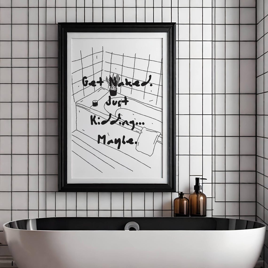Get Naked Just Kidding Maybe Funny Bathroom Quote Hand Drawn Poster - Image 4