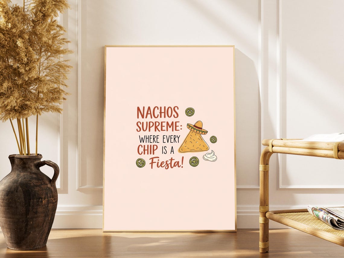 Nachos Supreme Where Every Chip Is A Fiesta Funny Mexican Poster