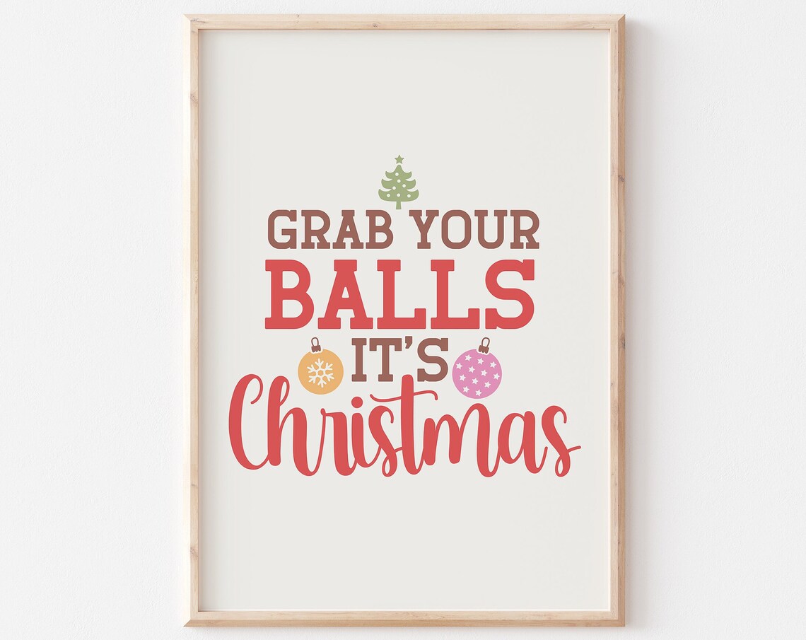 Grab Your Balls It's Christmas Funny Ornaments Typography Poster