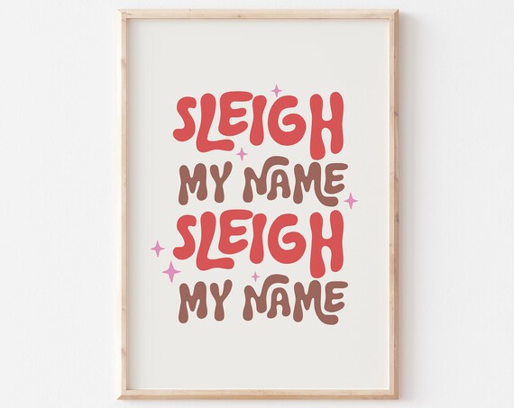 Sleigh My Name Retro Stacked Typography Funny Christmas Quote Print