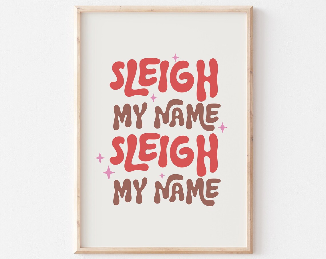 Sleigh My Name Retro Stacked Typography Funny Christmas Quote Print