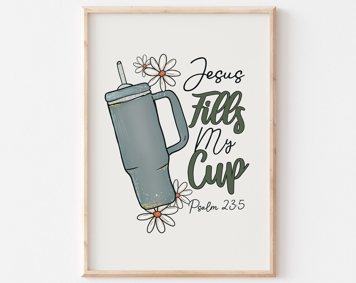 Jesus Fills My Cup Psalm 23:5 Faith Tumbler Christian Art Poster