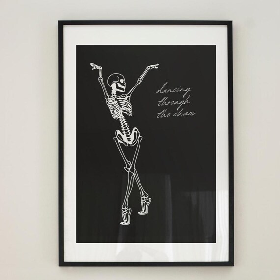 Dancing Through The Chaos Dark Empowerment Print Skeleton Wall Art