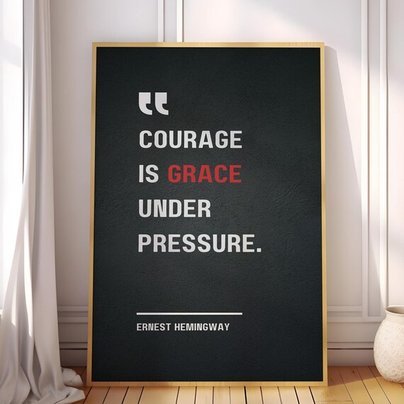 Courage Is Grace Under Pressure Ernest Hemingway Quote Poster Canvas Print Inspirational Wall Art Decor