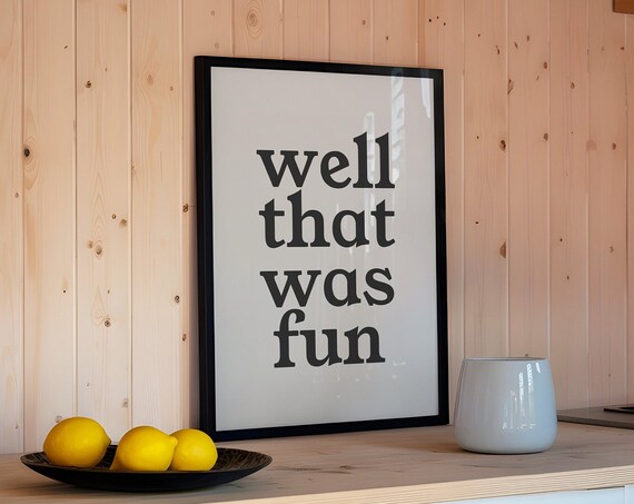 Well That Was Fun Wall Art Quotes Funny Aesthetic Kitchen Decor Cute Sarcastic Wall Art Minimalist Heart Print