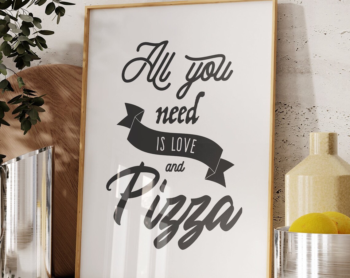 All You Need Is Love And Pizza Fun Kitchen Quote Wall Art Poster