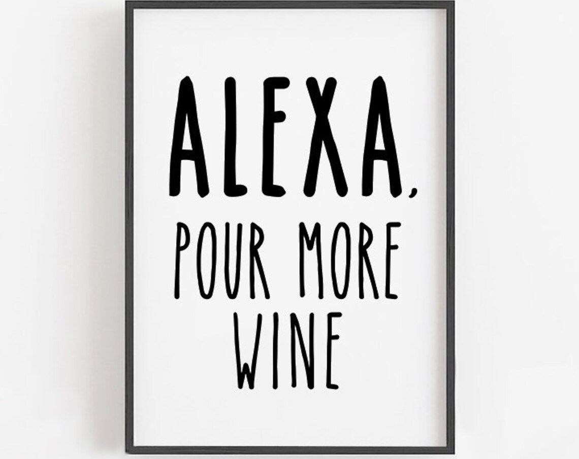 Alexa Pour More Wine Funny Wine Lovers Kitchen Sign Quote Poster