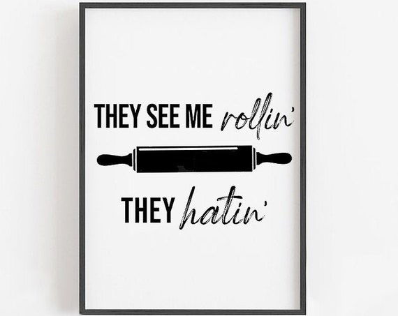 They See Me Rollin Funny Kitchen Signs Kitchen Wall Art Kitchen Decor Cute Kitchen Signs See Me Rollin Kitchen Print