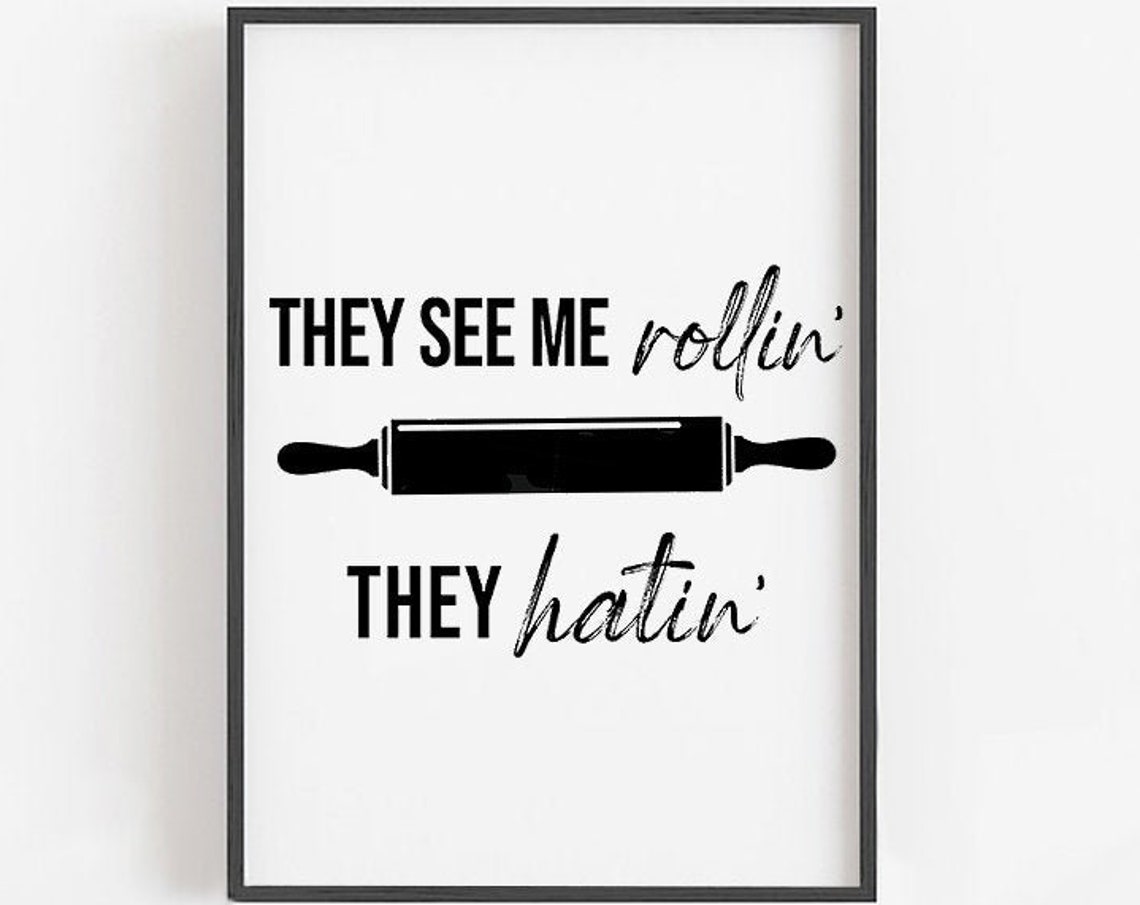 They See Me Rollin Funny Kitchen Signs Kitchen Wall Art Kitchen Decor Cute Kitchen Signs See Me Rollin Kitchen Print