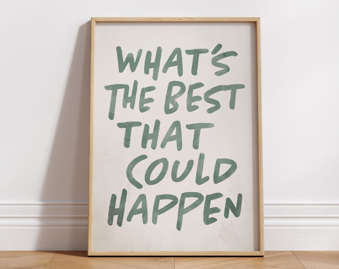 What's The Best That Could Happen Positive Quote Print