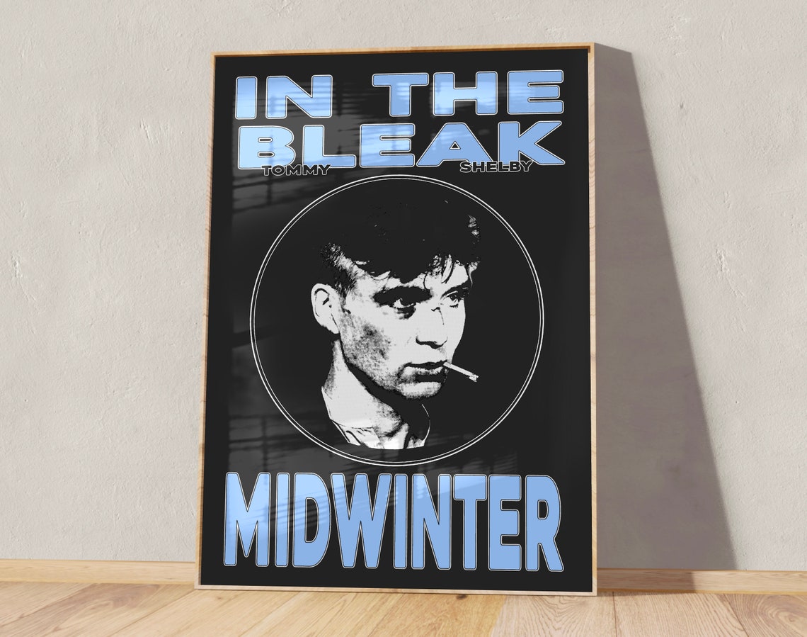 Tommy Shelby In The Bleak Midwinter Peaky Blinders Style Poster