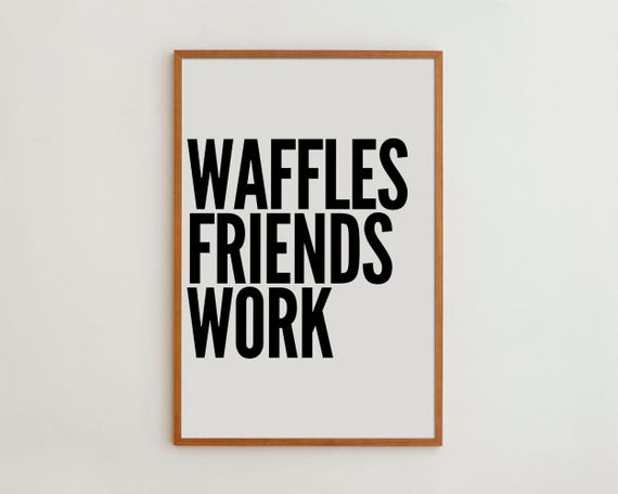 Waffles Friends Work Typography Art Print