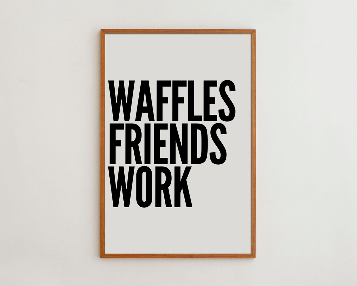 Waffles Friends Work Typography Art Print