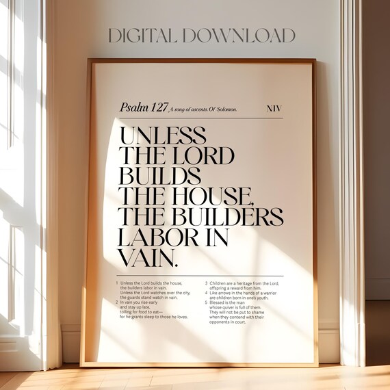 Psalm 127 Unless The Lord Builds The House The Builders Labor In Vain Poster