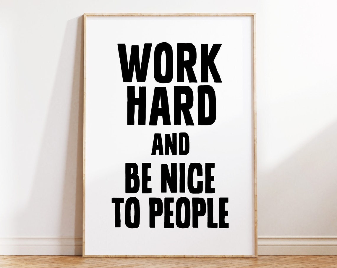 Work Hard And Be Nice To People Motivational Office Quote Poster