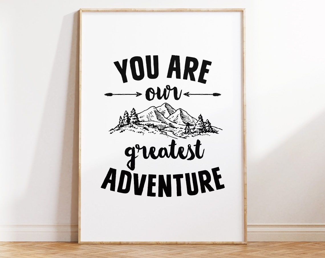You Are Our Greatest Adventure Mountain Nursery Quote Poster