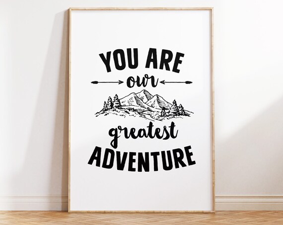 You Are Our Greatest Adventure Mountain Nursery Quote Poster