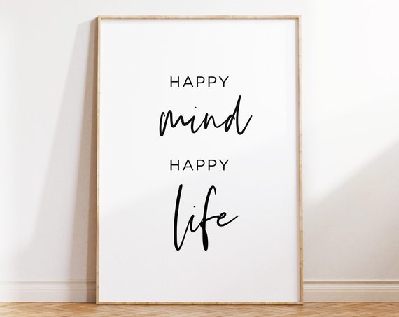 Motivational Quotes Art Printable Wall Art Happy Life Happy Mind Print Quotes Prints Inspirational Art Print Mental Health Art