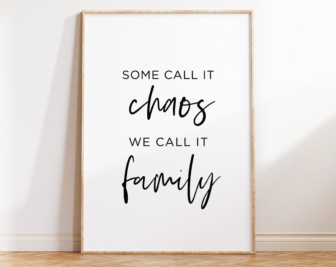 Some Call It Chaos We Call It Family Loving Script Quote Poster
