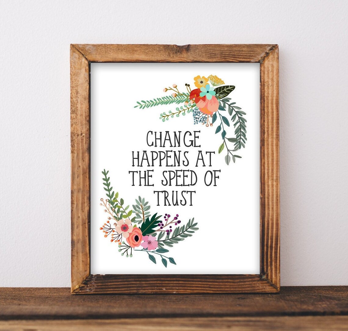 Change Happens At The Speed Of Trust Floral Quote Art Poster