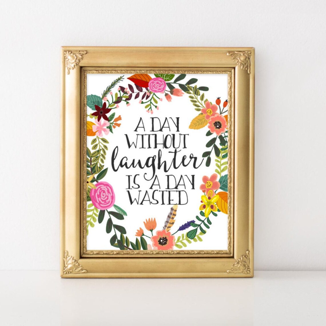 A Day Without Laughter Is Wasted Floral Art Print