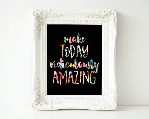 Make Today Ridiculously Amazing Floral Poster Art